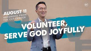 Volunteer, Serve God Joyfully | Peter Tan-Chi | August 11, 2024