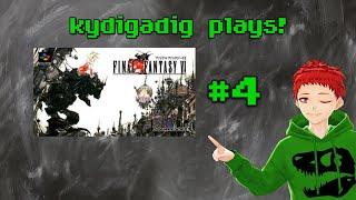 Kydigadig plays: Final Fantasy 6! #4