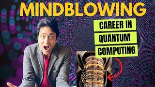 The Next Big Career: Quantum Computing | Quantum Computing Explained | Shirish Gupta