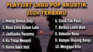 PLAYLIST LAGU POP AKUSTIK 2024 TERBARU - lagu yang bisa di download