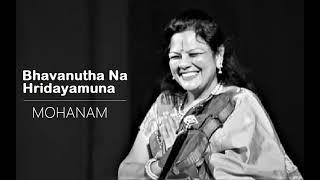 Bhavanutha Na Hridayamuna /Mohanam /Adi/Thyagaraja / M Narmadha ( Violin )