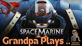 Grandpa  Plays Warhammer 40,000 Space Marine 2 - Multiplayer Mayhem