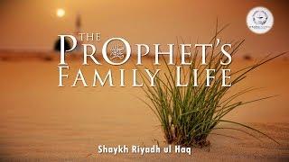 The Prophet’s ﷺ Family Life - Shaykh Riyadh ul Haq