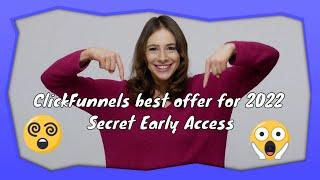 ClickFunnels 2.0 best offer for 2022 Secret Early Access