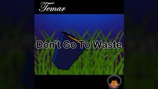 Temar - Don't Go To Waste (Official Audio)