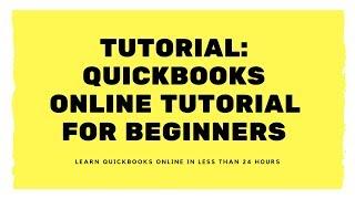 QuickBooks Online Tutorial for Beginners - 2022, 2023, 2024