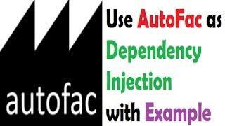 C# : Dependency Injection using Autofac [Short Example]