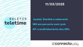 11/02/25 | Anatel, Starlink e soberania | SES em parceria com Lynk | XP: o endividamento dos ISPs