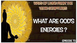 What are God's energies? | Ways of Living from the Vedic Scriptures | Episode 73 #vibes