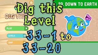 Dig this (Dig it) Level 33-1 to 33-20 | Down to earth | Chapter 33 level 1-20 Solution Walkthrough