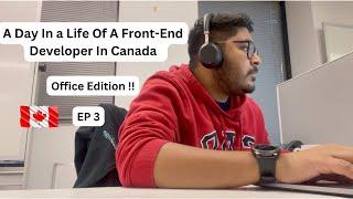 A Day in the Life of a Front-End Developer in Canada ||  Working From Office || Toronto || Episode 3