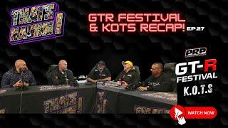 Episode 27: GTR Festival & KOTS  Recap