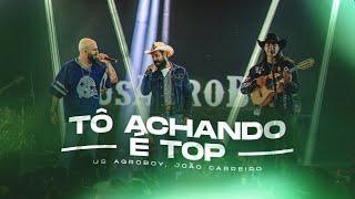 Us Agroboy, João Carreiro - Tô Achando É Top