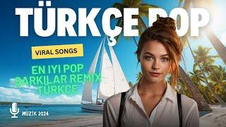 Türkçe Pop Hareketli Şarkılar 2024  Top 21+ Yeni Çıkan Remix Şarkılar 2024  Pop Müzik 2024 Remix