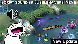 Script Sound Skill Selena Versi Meme Terbaru | New Update | Mobile Legends