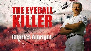 Serial Killer Documentary: Charles Albright (The Eyeball Killer)