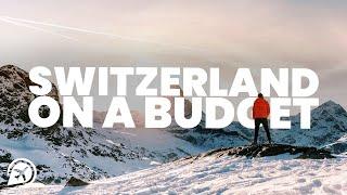 How to visit SWITZERLAND on a BUDGET