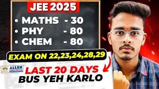 JEE Mains 2025: Only 30 Chapters to Score 190+ in JAN Attempt| Last 20 Days Strategy