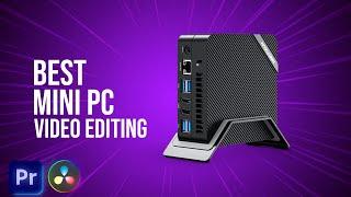 Best Mini PC for Video Editing