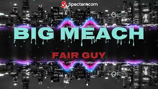 FAIR GUY (BIG MEACH)