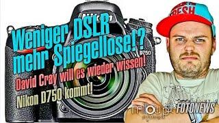 Nikon D750, mehr spiegellose Kameras & David Cray | Milou PD FOTONEWS