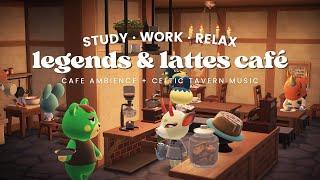 Legends & Lattes Inspired Café  1 Hour Celtic Tavern Music + Café Ambience  Study | Work Aid 