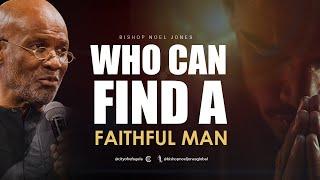 Bishop Noel Jones - WHO CAN FIND A FAITHFUL MAN - FLASHBACK FRIDAY