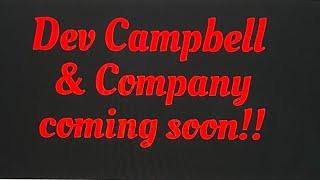 Updates from Dev Campbell & Company!!!!