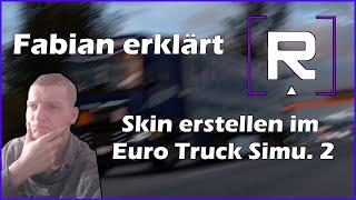 Fabian erklärt: Skin erstellen im Euro Truck Simulator 2 (Grundlagen) | Tutorial | RealFxbixn