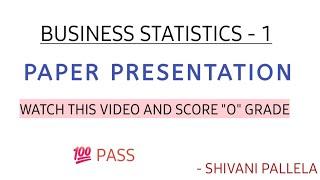 BUSINESS STATISTICS - 1 || SEMESTER - 3 || PAPER PRESENTATION TIPS ||  PASS || @shivanipallela