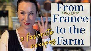 3 Favorite Recipes | My Cookbook, FROM FRANCE TO THE FARM