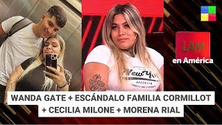 Wanda Gate + Familia Cormillot + Cecilia Milone + More Rial #LAM | Programa completo (07/03/25)