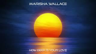 Marisha Wallace - How Deep is your Love