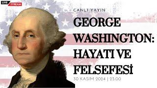 George Washington: Hayatı ve Felsefesi