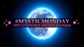 Mystic Monday with Amethyst Ascension and AstariaSen