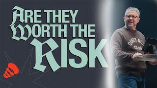 Are They Worth the Risk? | Pastor David Payne