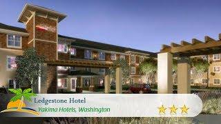 Ledgestone Hotel - Yakima Hotels, Washington