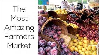 The Most Amazing Farmers Market!!!