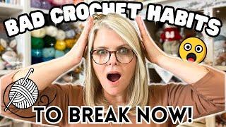 14 BAD HABITS Every CROCHETER Needs to BREAK NOW 