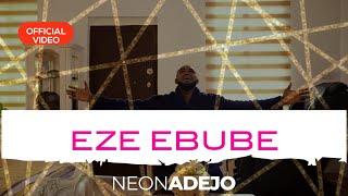 EZE EBUBE (official Video) Neon Adejo