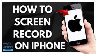 How To Screen Record On iPhone