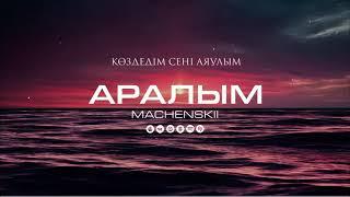 MACHENSKII - Aralym (Official Audio) 2024