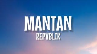 Repvblik - Mantan (Lirik Lagu) ~ kau buat hatiku hancur berantakan