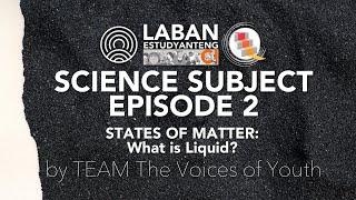 Science - Episode 2 – States of Matter - What is Liquid? - by Team The Voices of Youth