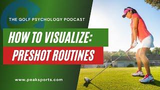 How to Visualize During the Pre-Shot Routine in Golf | Podcast Golf Psychology