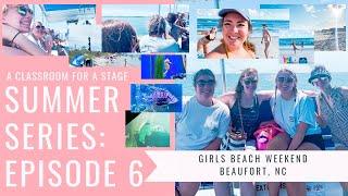 Summer Series: Episode 6 / Girls Beach Weekend (Beaufort, NC)