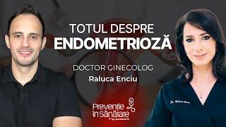 Totul despre ENDOMETRIOZĂ | Prevenție în Sănătate | cu dr. Raluca Enciu