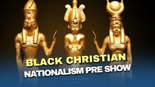 Black Christian Nationalism Pre Show