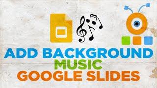 How to Add a Background Music to Google Slides