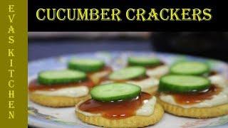 CUCUMBER CRACKERS || EVENING  || EVAS KITCHEN|| INDIAN RECIPES